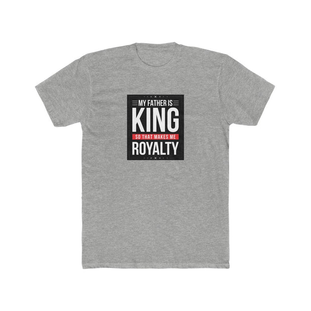 My Father Is King Men's Cotton Crew T-Shirt