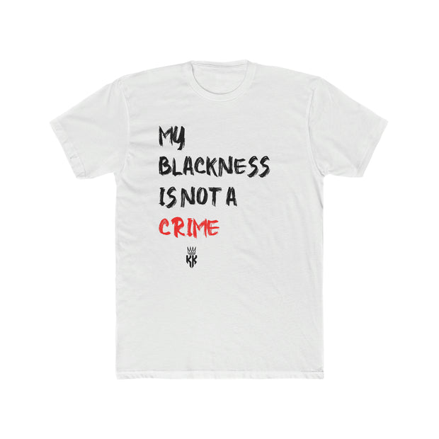 My Blackness Is Not A Crime Cotton Crew Tee